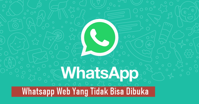 Cara Mengatasi Whatsapp Web Tidak Bisa Dibuka