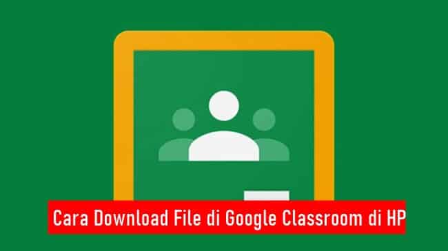 Cara Download File di Google Classroom di HP