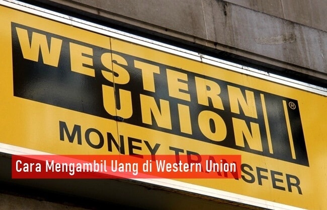 Cara Mengambil Uang di Western Union